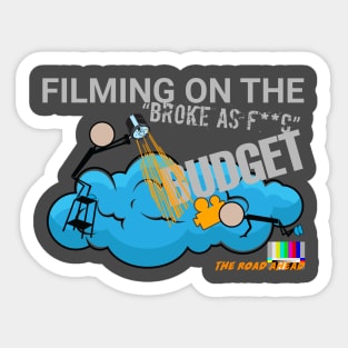 Filming on the "broke as f**k" budget Sticker